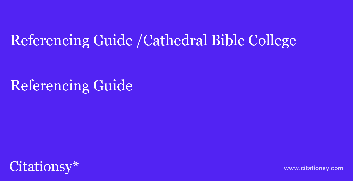 Referencing Guide: /Cathedral Bible College